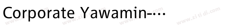 Corporate Yawamin字体转换